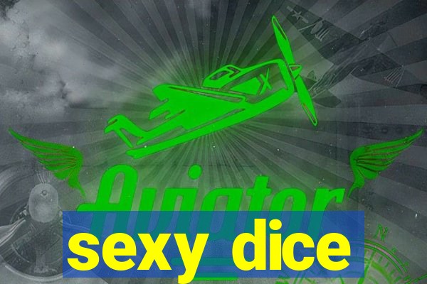 sexy dice